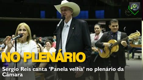 VEJA O VÍDEO– Deputado Sérgio Reis canta no plenário da Câmara
