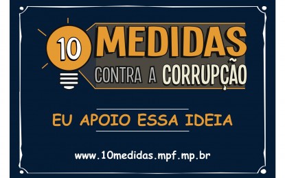 VEJA AS 10 MEDIDAS CONTRA A CORRUPÇÃO: Pacote contra corrupção já tem 1,2 milhão de apoios