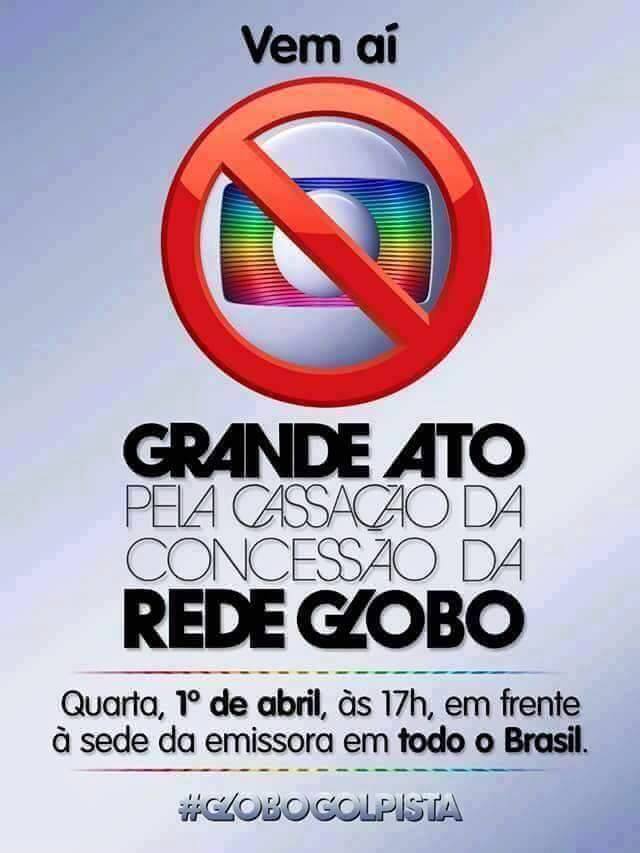 DIA 1o. ABRIL: Nas redes sociais movimentos pró Dilma convocam ato público contra a Rede Globo