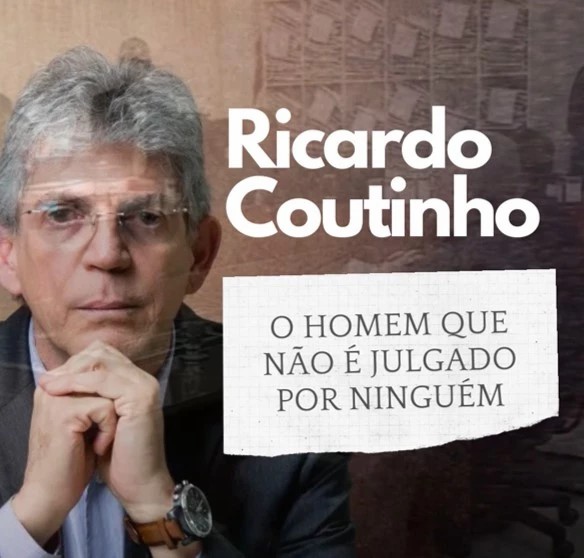 VÍDEO: Ricardo Coutinho, o homem que não é julgado por ninguém