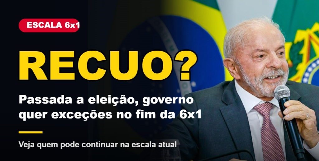 Passada a eleição, governo Lula recua e vai manter escala 6×1 para vários setores